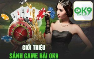 Tìm hiểu về game bài OK9